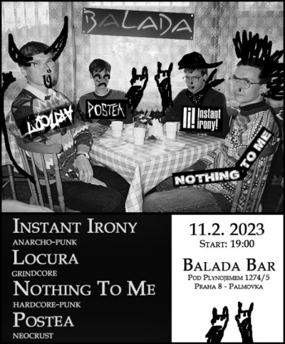 Instant Irony, Locura, Nothing To Me, Postea v Baládce Instant Irony, Locura, Nothing To Me, Postea v Baládce