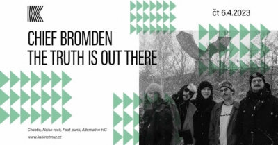 CHIEF BROMDEN + THE TRUTH IS OUT THERE | Brno CHIEF BROMDEN + THE TRUTH IS OUT THERE | Brno
