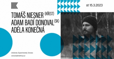 TOMÁŠ NIESNER (KŘEST) + ADAM BADÍ DONOVAL (SK) + ADÉLA KONEČNÁ | Brno TOMÁŠ NIESNER (KŘEST) + ADAM BADÍ DONOVAL (SK) + ADÉLA KONEČNÁ | Brno