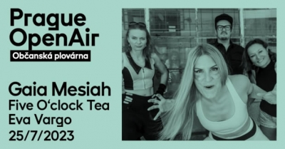 Prague Open Air 2023 - Gaia Mesiah + Five O'clock Tea + Eva Vargo Prague Open Air 2023 - Gaia Mesiah + Five O'clock Tea + Eva Vargo