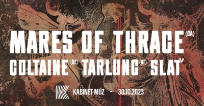 MARES OF THE THRACE (CAN) + COLTAINE (DE) + TARLUNG (AT) + SLAŤ | Brno 2023 MARES OF THE THRACE (CAN) + COLTAINE (DE) + TARLUNG (AT) + SLAŤ | Brno 2023