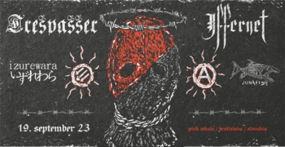 Trespasser (SWE) & Iffernet (FR) & Izurewara & Junkfish - Bratislava Trespasser (SWE) & Iffernet (FR) & Izurewara & Junkfish - Bratislava