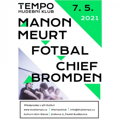 (ZRUŠENO) MANON MEURT / FOTBAL / CHIEF BROMDEN - hudební klub TEMPO