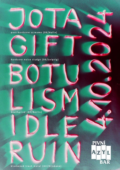 JOTA (DE) & GIFT (DE) & BOTULISM (DE) & IDLE RUIN (AUS) - Liberec 2024 JOTA (DE) & GIFT (DE) & BOTULISM (DE) & IDLE RUIN (AUS) - Liberec 2024