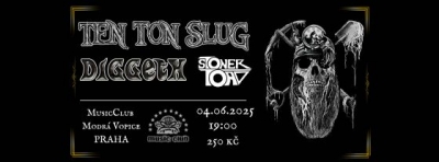 Ten Ton Slug / Diggeth / Stoner Toad - Praha 2025