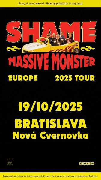 Shame - MASSIVE MONSTER Tour 2025 - Bratislava