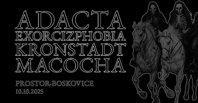ADACTA + EXORCIZPHOBIA + KRONSTADT + MACOCHA // Boskovice 2025 ADACTA + EXORCIZPHOBIA + KRONSTADT + MACOCHA // Boskovice 2025