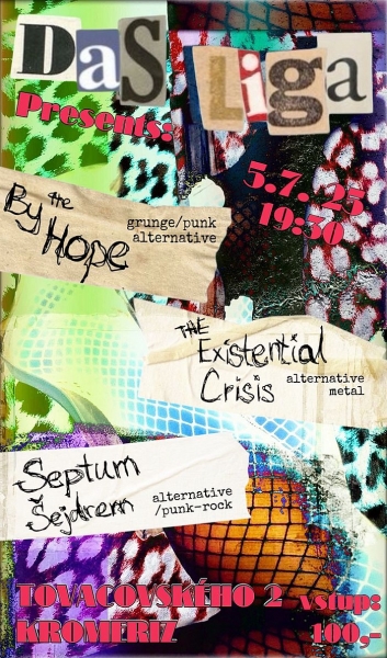 BY THE HOPE + THE EXISTENTIAL CRISIS + SEPTUM ŠEJDREM - Kroměříž 2025 BY THE HOPE + THE EXISTENTIAL CRISIS + SEPTUM ŠEJDREM - Kroměříž 2025