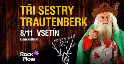 Tři sestry & Trautenberk - Vsetín 2025