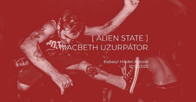 [ ALIEN STATE ] & MACBETH UZURPÁTOR - Hradec Králové 2025