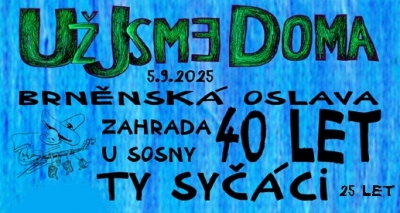 Už jsme doma & Ty Syčáci - Brno 2025
