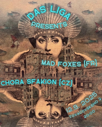 DasLiga presents: Mad Foxes (FR) + Chora Sfakion (CZ)