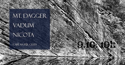Mt. Dagger // Vadum // Nicota - Praha 2025