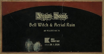 Bell Witch (USA) & Aerial Ruin (USA) – STYGIAN BOUGH + 40 Watt Sun (UK) - Brno 2026
