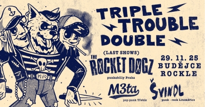 Triple trouble double//Rocket Dogz, Švindl, M3ta - České Budějovice 2025