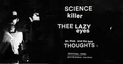 Thee Lazy Eyes, Science Killer, mr. Pink n the Bad Thoughts - Bratislava 2025