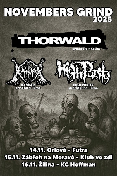 THORWALD & KANDAR & HIGH PURITY - NOVEMBERS GRIND 2025 - Orlová