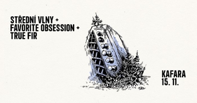 Střední vlny + Favorite Obsession + True Fir | Brno 2025