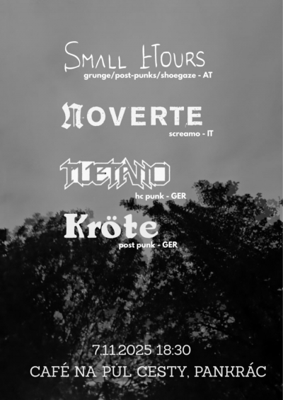 SMALL HOURS (AUT) // NOVERTE (ITA) // TUÉTANO (DEU) // KRÖTE (DEU) - Praha 2025