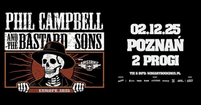 Phil Campbell and the Bastard Sons - Europe 2025 - Poznaň