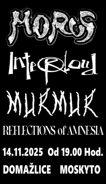 MORUS, REFLECTIONS of AMNESIA, INTERLOUD, MURMUR - Domažlice 2025