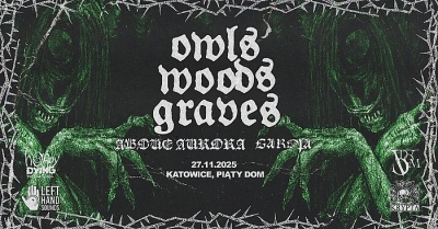 OWLS WOODS GRAVES & ABOVE AURORA - Katovice 2025