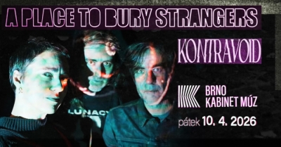 A PLACE TO BURY STRANGERS (USA) & KONTRAVOID (CAN / USA) - Brno 2026