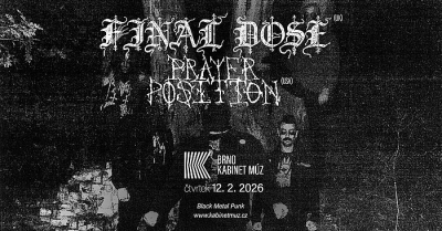 FINAL DOSE (UK) & PRAYER POSITION (USA) - Brno 2026