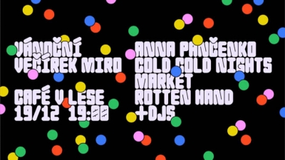 Vánoční večírek Miro: Cold Cold nights, Market, Anna Pančenko, Rotten Hand