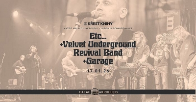 Etc... + Garage + Velvet Underground Revival Band | 30 LET PALÁCE AKROPOLIS