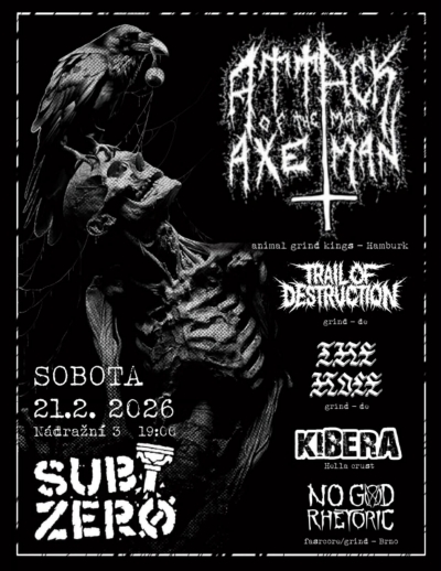 Attack Of The Mad Axeman, Trail of Destruction, The Hole, Kibera, No God Rhetoric - Praha 2026