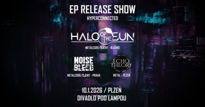 Halo of the Sun – křest EP * Noisebleed * Echo Theory