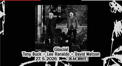Glacial – Lee Ranaldo / Tony Buck / David Watson - Praha 2026