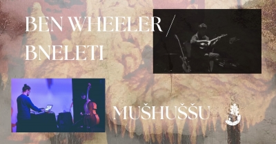 Ben Wheeler: Bneleti + Mušhuššu / Praha 2026
