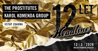 Headliner: Dvanácté narozeniny / The Prostitutes / Karol Komenda Group