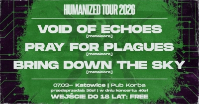 VOID OF ECHOES + PRAY FOR PLAGUES + BRING DOWN THE SKY - Katovice 2026
