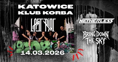 Last Riot, Netherless i Bring Down The Sky - Katovice 2026