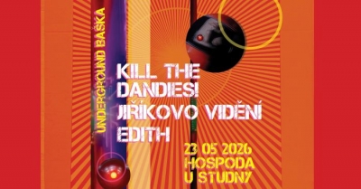 Kill The Dandies!, Jiříkovo Vidění, Edith - Baška 2026