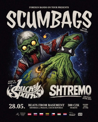 Scumbags (BR) / Lucky Sparks (CZ) / Shtremo (DE) - Praha 2026