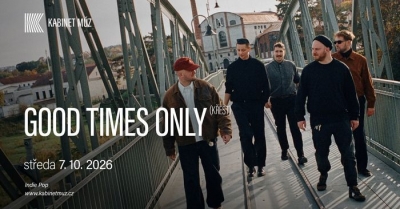 GOOD TIMES ONLY (křest) - Brno 2026