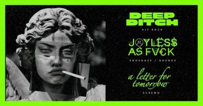 Deep Ditch /// JOYLESS AS FVCK /// A letter for Tomorrow - Praha 2026