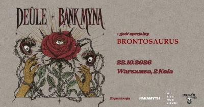 Deûle // Bank Myna // Brontosaurus - Varšava 2026