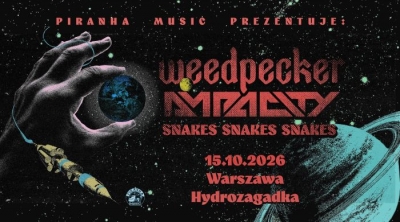 WEEDPECKER, AMPACITY, SNAKES SNAKES SNAKES - Varšava 2026