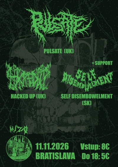 PULSATE + Hacked Up! + Self Disembowelment / Bratislava 2026