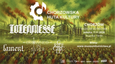 CHORZOWSKA HUTA KULTURY – KONCERTY – TOTENMESSE | DROWNED IN SILVER | LAMENT | GRIEF CIRCLE