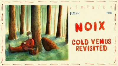 NOIX & Cold Venus Revisited - České Budějovice 2026