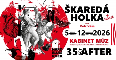 ŠKAREDÁ HOLKA – 35 LET AFTER