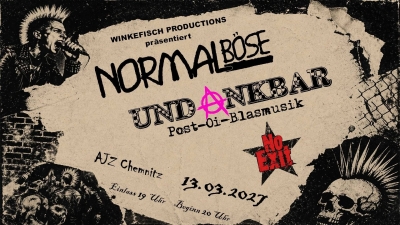 Normalböse + Undankbar + No Exit / Chemnitz 2027