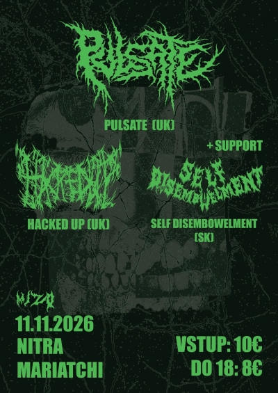 PULSATE + Hacked Up! + Self Disembowelment / Nitra 2026