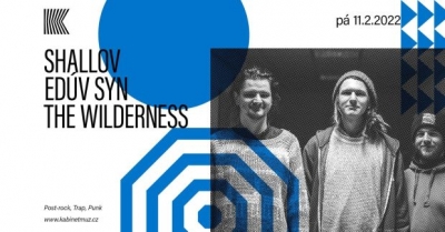 SHALLOV + THE WILDERNESS + EDÚV SYN SHALLOV + THE WILDERNESS + EDÚV SYN